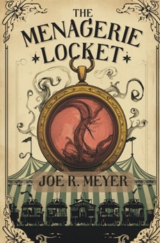 The Menagerie Locket: This is No Ordinary Circus