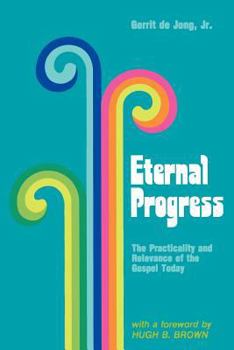 Hardcover Eternal progress: The practicality and relevance of the Gospel today Book