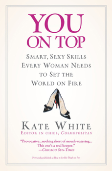 Paperback You on Top: Smart, Sexy Skills Every Woman Needs to Set the World on Fire Book