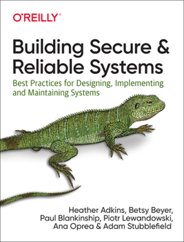 Paperback Building Secure and Reliable Systems: Best Practices for Designing, Implementing, and Maintaining Systems Book