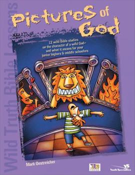 Paperback Wild Truth Bible Lessons--Pictures of God: 12 More Wild Bible Studies on the Character of a Wild God and What It Means for Junior Highers and Middle S Book