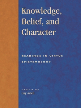 Knowledge, Belief, and Character
