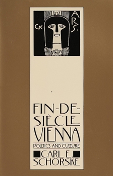 Paperback Fin-De-Siecle Vienna: Politics and Culture (Pulitzer Prize Winner) Book