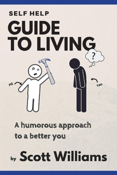 Paperback Self Help Guide to Living: A Humorous Approach to a Better You Volume 1 Book