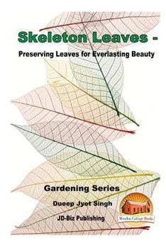 Paperback Skeleton Leaves - Preserving Leaves for Everlasting Beauty Book