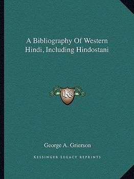Paperback A Bibliography Of Western Hindi, Including Hindostani Book