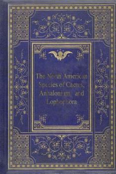 Paperback The North American Species of Cactus, Anhalonium, and Lophophora Book