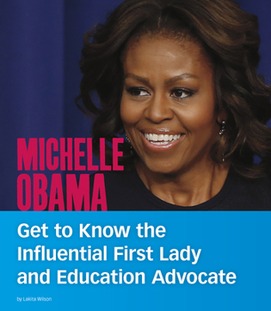 Paperback Michelle Obama: Get to Know the Influential First Lady and Education Advocate Book