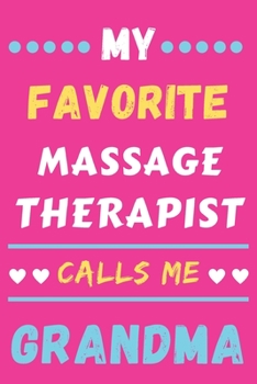 My Favorite Massage Therapist Calls Me Grandma: lined notebook,Massage Therapist gift