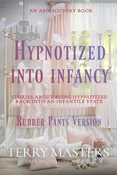 Paperback Hypnotized Into Infancy - rubber pants version: An ABDL/Hypnosis/Diaper book