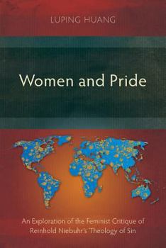 Paperback Women and Pride: An Exploration of the Feminist Critique of Reinhold Niebuhr's Theology of Sin Book