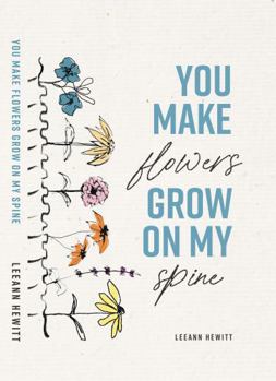 Hardcover You Make Flowers Grow on My Spine Book