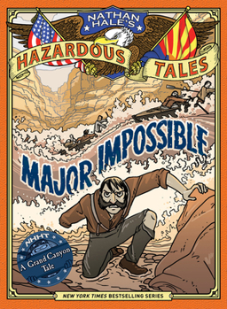 Hardcover Major Impossible (Nathan Hale's Hazardous Tales #9): A Grand Canyon Tale Book