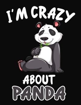 Paperback I'm Crazy About Panda: Journal / Notebook Gift For Boys and Girls, Blank Lined 109 Pages, Panda Lovers perfect Christmas & Birthday Or Any Oc Book