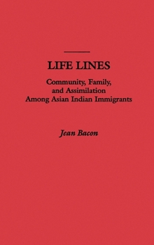 Hardcover Life Lines: Community, Family, and Assimilation Among Asian Indian Immigrants Book