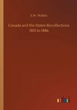Paperback Canada and the States Recollections 1851 to 1886 Book