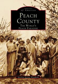 Peach County: The World's Peach Paradise - Book  of the Images of America: Georgia