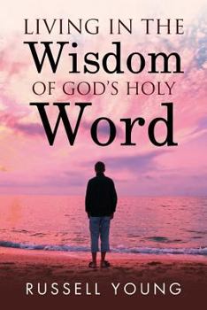 Paperback Living in the Wisdom of God's Holy Word Book