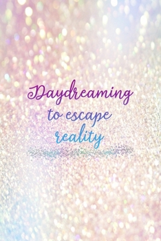 Paperback Daydreaming To Escape Reality: Notebook Journal Composition Blank Lined Diary Notepad 120 Pages Paperback Pink Glitter Day Dream Book