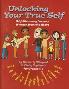 Paperback Unlocking Your True Self: Self Discovery Lessons Written from the Heart for Grades 3-6 Book