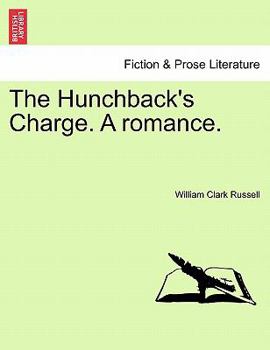 Paperback The Hunchback's Charge. a Romance. Vol. I Book