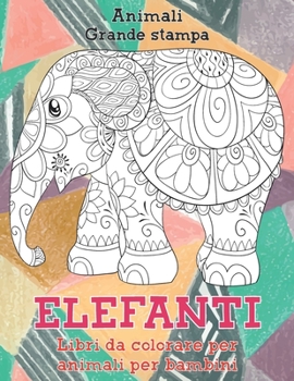 Paperback Libri da colorare per animali per bambini - Grande stampa - Animali - Elefanti [Italian] Book