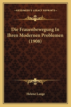 Paperback Die Frauenbewegung In Ihren Modernen Problemen (1908) [German] Book