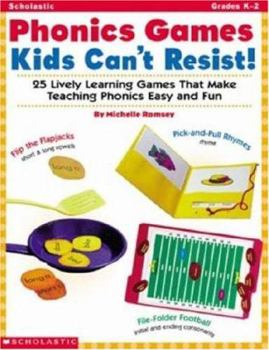 Paperback Phonics Games Kids Can't Resist!: 25 Lively Learning Games That Make Teaching Phonics Easy and Fun Book