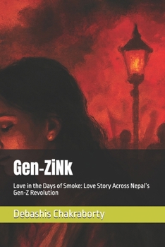 Paperback Gen-ZiNk: Love in the Days of Smoke: Love Story Across Nepal's Gen-Z Revolution Book