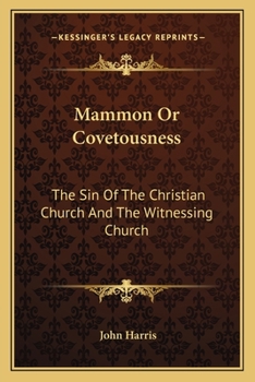 Paperback Mammon Or Covetousness: The Sin Of The Christian Church And The Witnessing Church: A Sermon (1839) Book