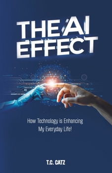 Paperback The AI Effect, How Technology is Enhancing My Everyday Life! Book