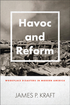 Hardcover Havoc and Reform: Workplace Disasters in Modern America Book