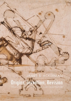 Hardcover Origins, Invention, Revision: Studying the History of Art and Architecture Book