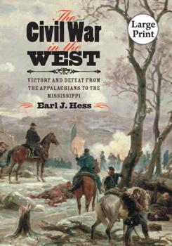 Paperback The Civil War in the West: Victory and Defeat from the Appalachians to the Mississippi [Large Print] Book
