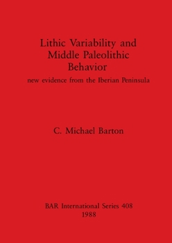 Paperback Lithic Variability and Middle Palaeolithic Behavior: new evidence from the Iberian Peninsula Book