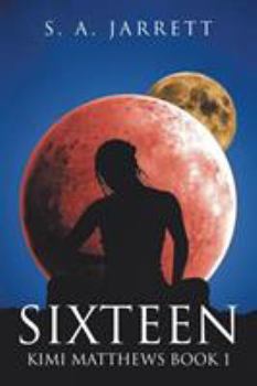 Paperback Sixteen: Kimi Matthews Book 1 Book