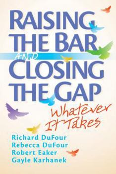 Paperback Raising the Bar and Closing the Gap: Whatever It Takes Book
