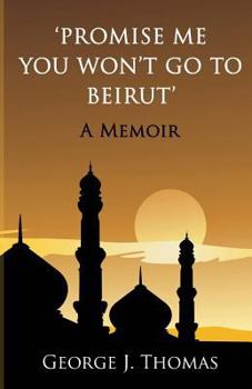 Paperback Promise me you won't go to Beirut: A Memoir Book