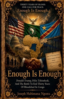 Enough Is Enough: Donald Trump, Félix Tshisekedi, And The Battle To End Thirty Years Of Bloodshed In Congo