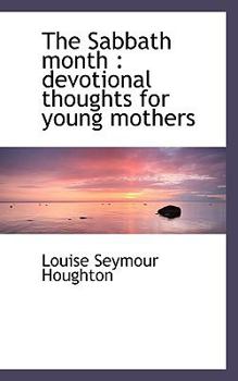 Paperback The Sabbath Month: Devotional Thoughts for Young Mothers Book