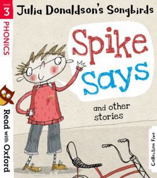 Paperback Read with Oxford: Stage 3: Julia Donaldson's Songbirds: Spike Says and Other Stories Book