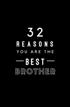 32 Reasons You Are The Best Brother: Fill In Prompted Memory Book