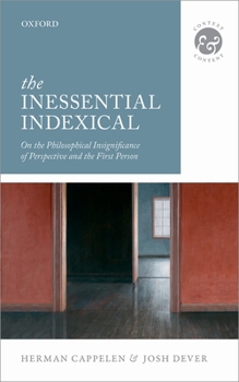 Hardcover The Inessential Indexical: On the Philosophical Insignificance of Perspective and the First Person Book