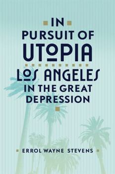 Paperback In Pursuit of Utopia: Los Angeles in the Great Depression Book