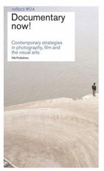 Hardcover Documentary Now: Contemporary Strategies in Photography, Film and the Visual Arts: Reflect No. 4 Book