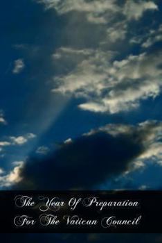 Paperback The Year Of Preparation For The Vatican Council: Including The Original And English Of The Encyclical And Syllabus, And Of The Papal Documents Connect Book