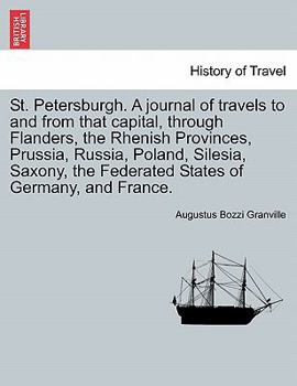 Paperback St. Petersburgh. A journal of travels to and from that capital, through Flanders, the Rhenish Provinces, Prussia, Russia, Poland, Silesia, Saxony, the Book