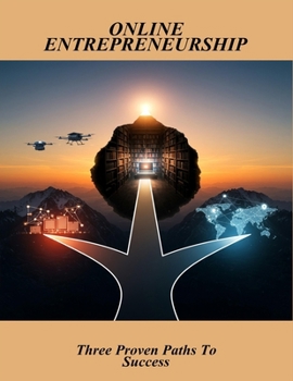 Paperback Online Entrepreneurship: Three Proven Paths To Success Book