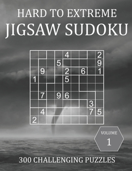 Paperback Hard to Extreme Jigsaw Sudoku - 300 Challenging Puzzles - Volume 1: Irregular Sudoku Puzzle Book for Adults with Solutions Book