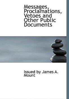 Hardcover Messages, Proclamations, Vetoes and Other Public Documents [Large Print] Book